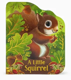 A Little Squirrel Shaped Board Book