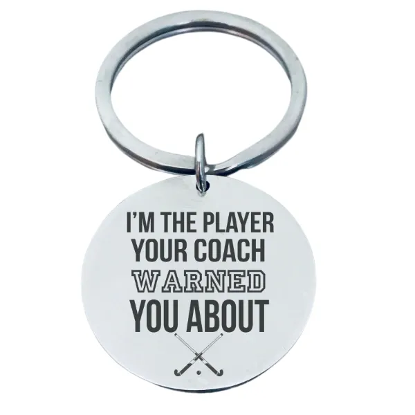 Field Hockey Keychain - I'm the Player Your Coach Warned you About