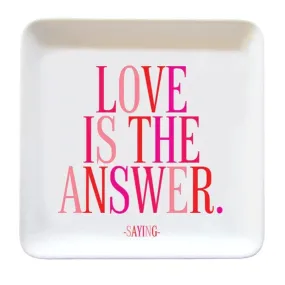 "Love is the answer" Trinket Dish